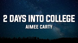 Aimee Carty  2 days into college Lyrics [upl. by Akinihs]