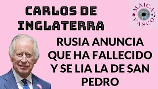 CARLOS DE INGLATERRA RUSIA PUBLICA SU FALLECIMIENTO 🤦‍♀️💣 [upl. by Dnomaj566]