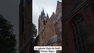 LA IGLESIA VIEJA DE DELFT Países Bajos [upl. by Nathanael]