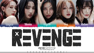 GIDLE 여자아이들 Revenge Lyrics Color Coded HanRomEng  ShadowByYoongi [upl. by Tanaka636]