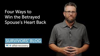 Four Ways to Win the Betrayed Spouses Heart Back [upl. by Welby]