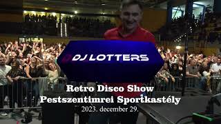 DJ LOTTERS  Retro Show  Pestszentimrei Sportkastély 20231229 [upl. by Arob]