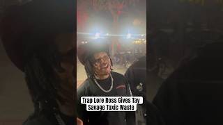 Trap Lore Ross Gives Tay Savage Toxic Waste [upl. by Morehouse]