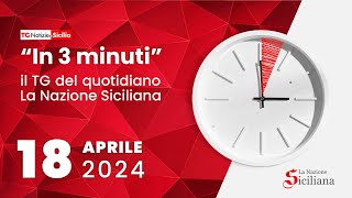 TG DEL 18 APRILE 2024  LA NAZIONE SICILIANA [upl. by Gudrun]