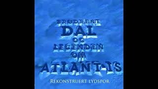 Eventyrbrus Legenden om Atlantis Rekonstruert lydspor [upl. by Aiet]