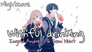 Nightcore  Wishful drinking Switching VocalsLyrics  Ingrid Andress amp Sam Hunt [upl. by Ayikaz765]