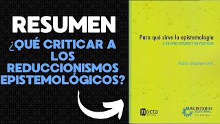 RESUMEN  ¿Qué criticar a los reduccionismos epistemológicos  Pablo Guadarrama [upl. by Yecrad]