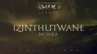 Nonka  Izintuthwane  LYRIC VIDEO  Shaka iLembe [upl. by Rehpinej]