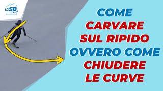 Come CARVARE SUL RIPIDO ovvero come CHIUDERE LE CURVE [upl. by Maxa386]