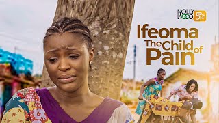 Ifeoma The Child Of Pain  This Painful Movie Is BASED ON A SHOCKING LIFE EVENT  African Movies [upl. by Inahs]