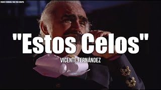 ESTOS CELOS  Vicente Fernández LETRA [upl. by Yurt838]