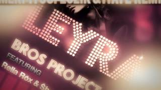 Bros Project  Leyra feat RELLA ROXX amp SHAYAN OmerPitusi Zozik amp ItayE Remix [upl. by Caterina]