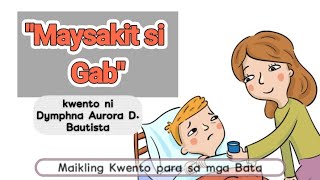 Maikling Kwento para sa mga Bata  quotMaysakit si Gabquot  Pagbasa sa Filipino [upl. by Aikrehs]