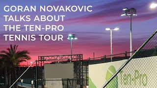 Goran Novakovic talks about Pro Ten Tennis Tour [upl. by Vinny]