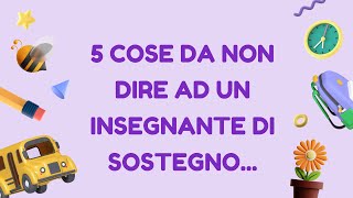 5 COSE DA NON DIRE AD UN INSEGNANTE DI SOSTEGNO  DOCENTI  SCUOLA [upl. by Grimaldi761]