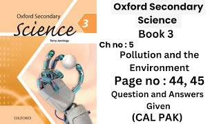 Oxford Secondary Book 3 Ch no  5  Pollution amp The Environment Pg no  44 45 QampA Explained [upl. by Ariem566]