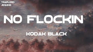 Kodak Black  No Flockin Lyrics [upl. by Hardi]