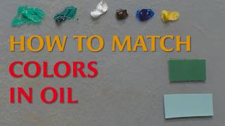 The Masters Guide to Color Matching in Oil Painting [upl. by Drofkcor883]