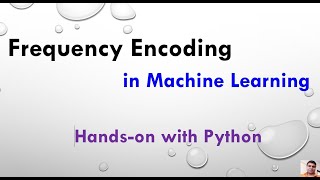 Frequency Encoding in Machine Learning  Feature Encoding Tutorial 7 [upl. by Benjy392]