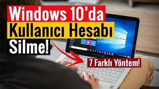 Windows 10’da Kullanıcı Hesabı Silme  7 Farklı Yöntem [upl. by Repsag]