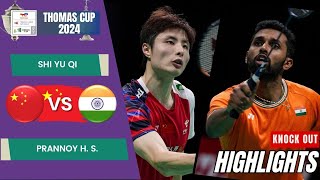 Shi Yu Qi CHN vs Prannoy H S IND  QF  Thomas Cup 2024 [upl. by Rollie]