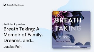 Breath Taking A Memoir of Family Dreams and… by Jessica Fein · Audiobook preview [upl. by Daberath]