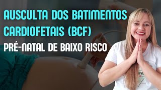 AUSCULTA DOS BATIMENTOS CARDIOFETAIS PRÉNATAL DE BAIXO RISCO  Profª Juliana Mello [upl. by Besse]