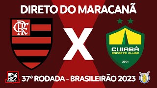 FLAMENGO X CUIABÁ AO VIVO DO MARACANÃ  37ª RODADA  BRASILEIRÃO 2023  NARRAÇÃO RAFA PENIDO [upl. by Deutsch983]