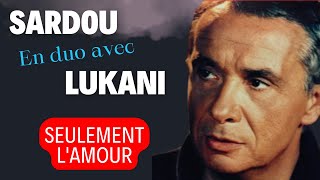 SEULEMENT LAMOUR  Duo Michel Sardou amp Frank Lukani michelsardou Franklukani [upl. by Eckel]