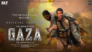 GAZA The Great Rescue  Trailer  Salman Khan  Alia Bhatt  Vicky Kaushal Randeep H Sunil Grover [upl. by Jasmin]