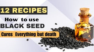 Cures Everything But Death  12 RECIPES  How To Use Black Seed [upl. by Welch894]