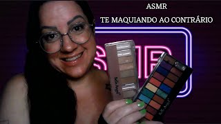 ASMRTE MAQUIANDO AO CONTRÁRIO asmr relax arrepios sonsdeboca [upl. by Sethi]