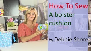 How to sew a bolster cushion by Debbie Shore [upl. by Owen]