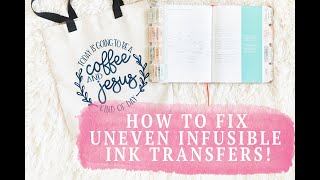 INFUSIBLE INK TOTE BAG  HOW TO FIX UNEVEN TRANSFERS [upl. by Macur]