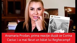 Anamaria Prodan prima reacţie după ce Corina Caciuc ia mai făcut un băiat lui Reghecampf [upl. by Metsky]