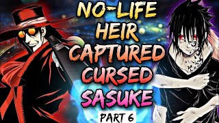 What If Naruto Became Heir Of No Life Prince  No life heir Captured Cursed Sasuke  Part 6 [upl. by Notslah]