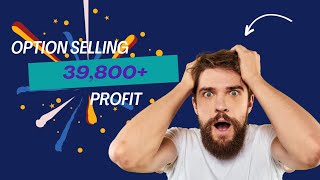 Option Selling like Mitesh Patel itjegan 39800 profit [upl. by Eirrehc994]