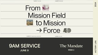 From Mission Field to Mission Force The Mandate  9AM Online Worship Service [upl. by Tingley]