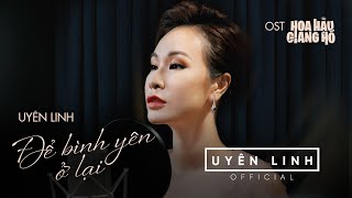 Để Bình Yên Ở Lại OST Hoa Hậu Giang Hồ  Official MV  Uyên Linh [upl. by Gervais82]