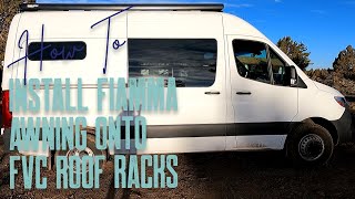 How To Install F80S Fiamma Awning with FVC Roof Racks  Sprinter Van  Van Build Series Ep 37 [upl. by Nurav791]