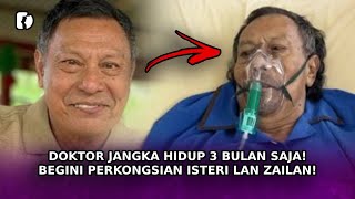 DOKTOR Jangka Hidup 3 Bulan Saja Begini Perkongsian Isteri Pelakon Lan Zailan [upl. by Coates140]