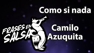 Como si nada letra  Camilo Azuquita Frases en Salsa [upl. by Ayanad]