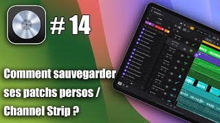 Tutoriel Logic Pro pour iPad  comment sauvegarder son Channel Strip patch perso [upl. by Odele]