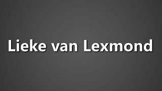 How To Pronounce Lieke van Lexmond [upl. by Atnwahsal]