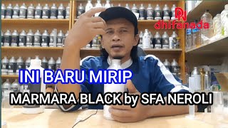 REVIEW MARMARA BLACK BY SFA NEROLI KWALITAS JUARA [upl. by Nipsirc]