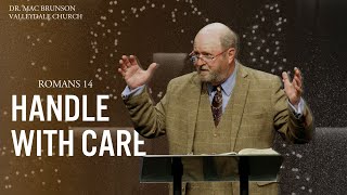 Handle With Care  Romans 14  Dr Mac Brunson [upl. by Kantos]