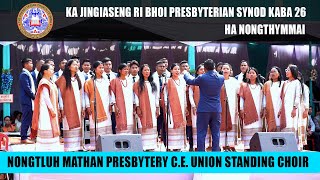 KA JINGSUK  NONGTLUH MATHAN PRESBYTERY CE UNION STANDING CHOIR  JINGIASENG RBP SYNOD NONGTHYMMAI [upl. by Erreipnaej]