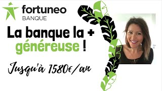 Fortuneo la banque la  généreuse offre jusquà 1580€ sur un an [upl. by Selina741]