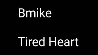 Bmike Tired Heart Lyrics [upl. by Bertold]