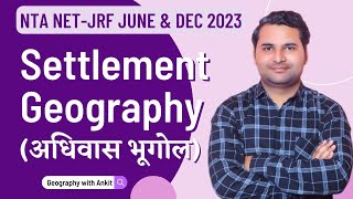 L01  Settlement Geography अधिवास भूगोल  Rural amp Urban Settlement  NET JRF 2023  By Ankit Sir [upl. by Torrence65]